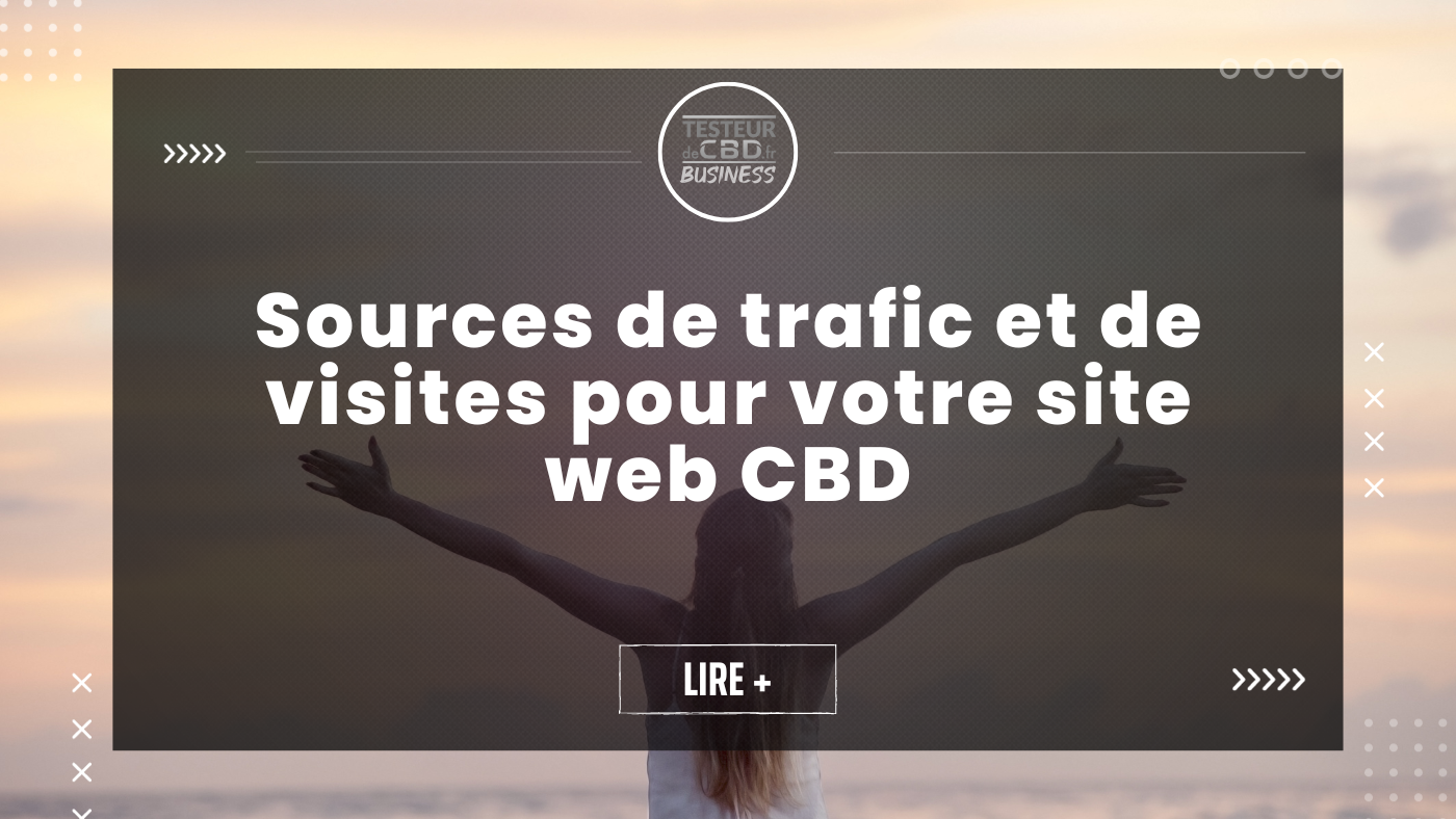 Sources de trafic et de visites web pour votre site CBD